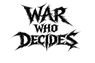 WAR WHO DECIDES